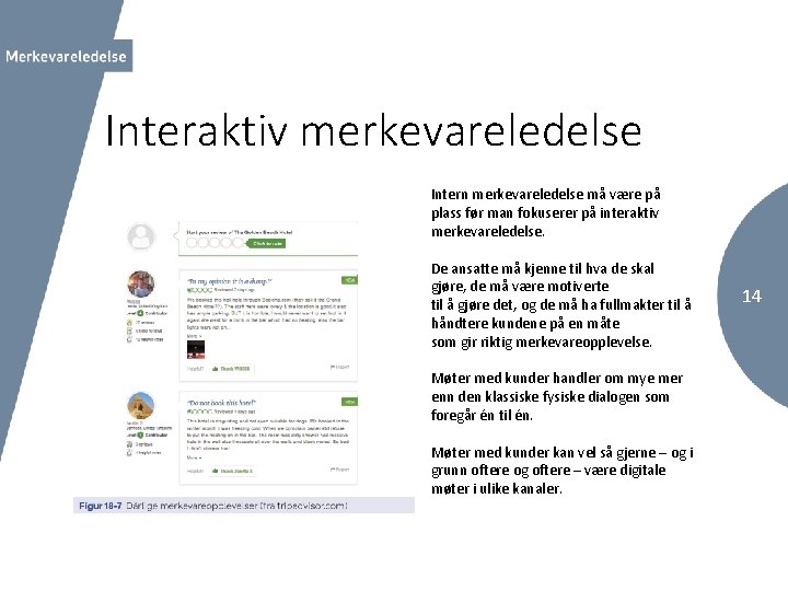 Interaktiv merkevareledelse Intern merkevareledelse må være på plass før man fokuserer på interaktiv merkevareledelse.