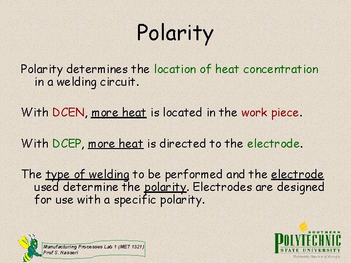 Polarity determines the location of heat concentration in a welding circuit. With DCEN, more