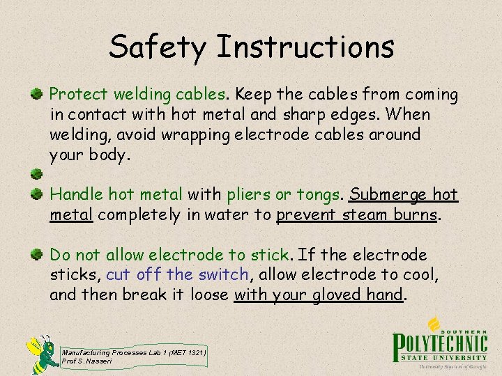 Safety Instructions Protect welding cables. Keep the cables from coming in contact with hot