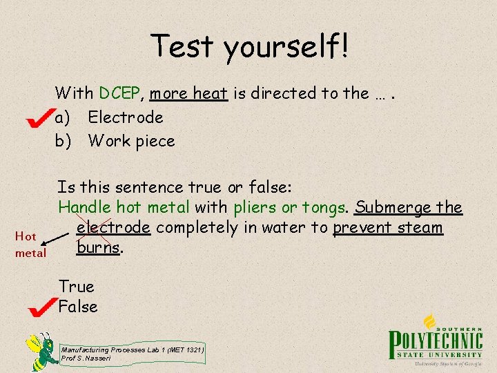 Test yourself! With DCEP, more heat is directed to the …. a) Electrode b)