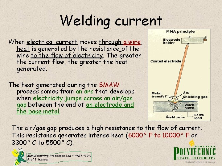 Welding current When electrical current moves through a wire, heat is generated by the