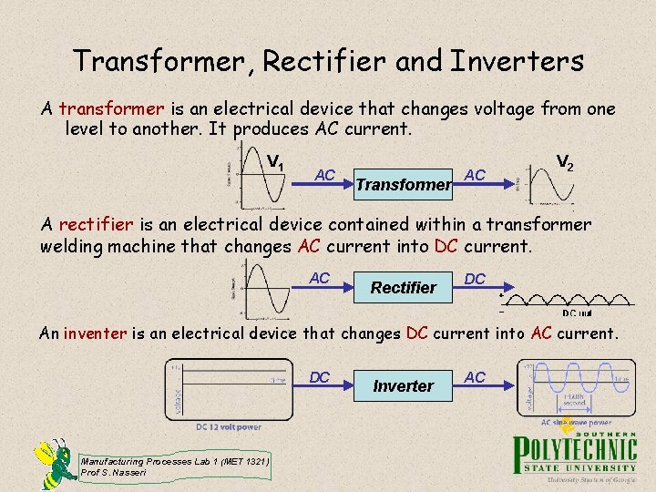 Transformer, Rectifier and Inverters A transformer is an electrical device that changes voltage from