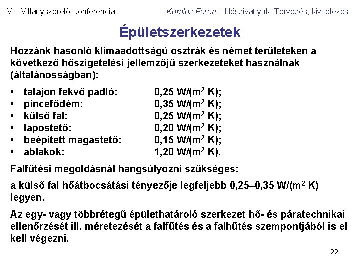 VII. Villanyszerelő Konferencia Komlós Ferenc: Hőszivattyúk. Tervezés, kivitelezés Épületszerkezetek Hozzánk hasonló klímaadottságú osztrák és