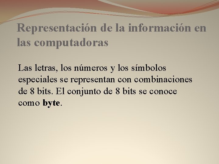 Representación de la información en las computadoras Las letras, los números y los símbolos