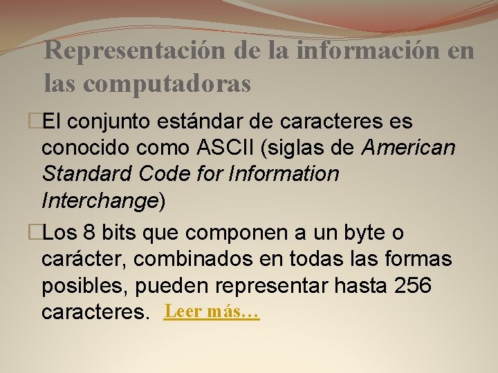 Representación de la información en las computadoras �El conjunto estándar de caracteres es conocido