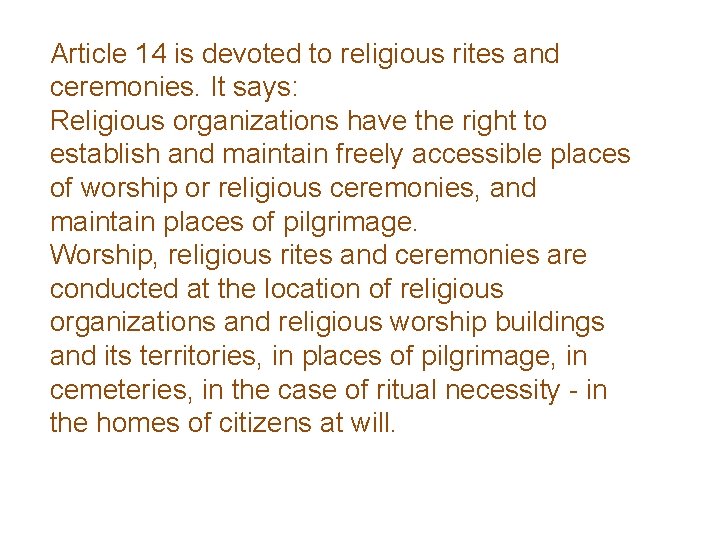 Article 14 is devoted to religious rites and ceremonies. It says: Religious organizations have