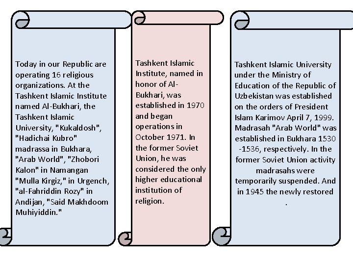 Today in our Republic are operating 16 religious organizations. At the Tashkent Islamic Institute