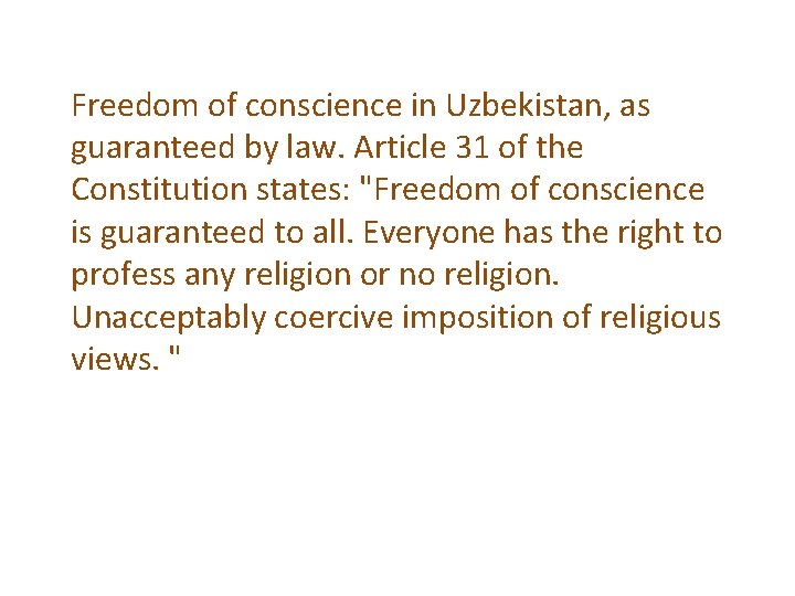 Freedom of conscience in Uzbekistan, as guaranteed by law. Article 31 of the Constitution