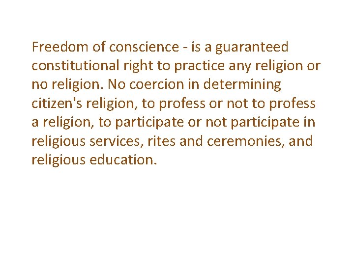 Freedom of conscience - is a guaranteed constitutional right to practice any religion or