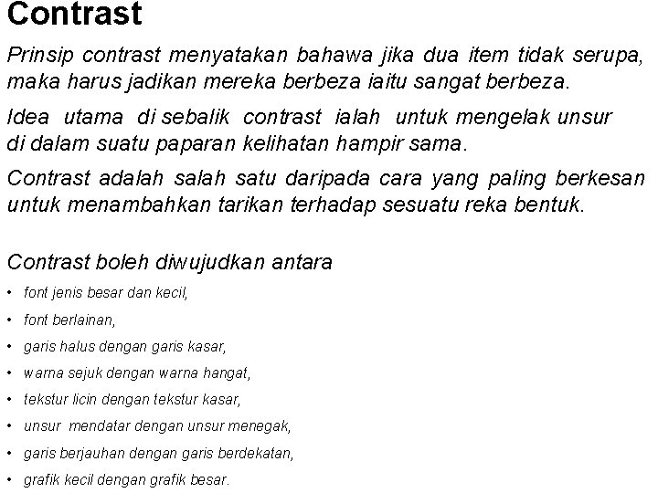 Contrast Prinsip contrast menyatakan bahawa jika dua item tidak serupa, maka harus jadikan mereka