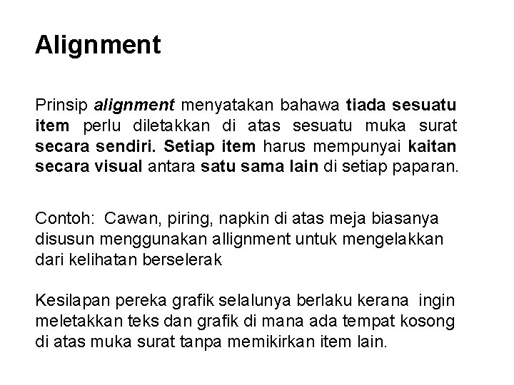 Alignment Prinsip alignment menyatakan bahawa tiada sesuatu item perlu diletakkan di atas sesuatu muka