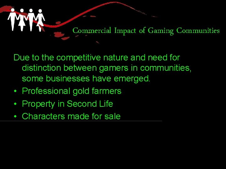 Commercial Impact of Gaming Communities Due to the competitive nature and need for distinction