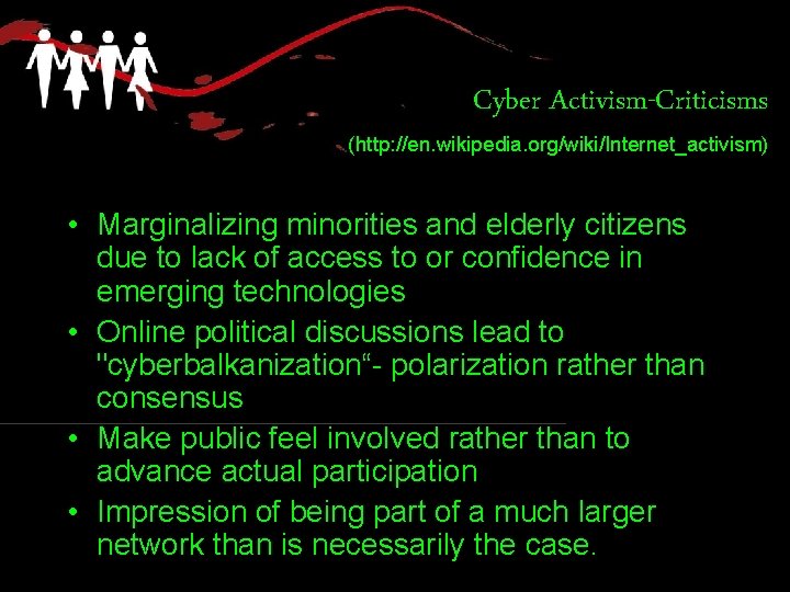 Cyber Activism-Criticisms (http: //en. wikipedia. org/wiki/Internet_activism) • Marginalizing minorities and elderly citizens due to