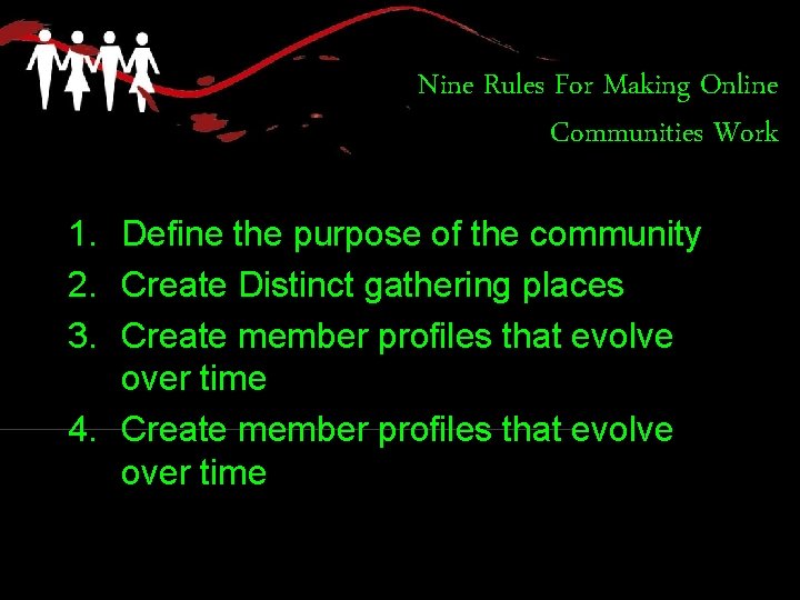 Nine Rules For Making Online Communities Work 1. Define the purpose of the community