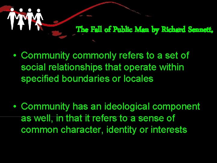 The Fall of Public Man by Richard Sennett, • Community commonly refers to a