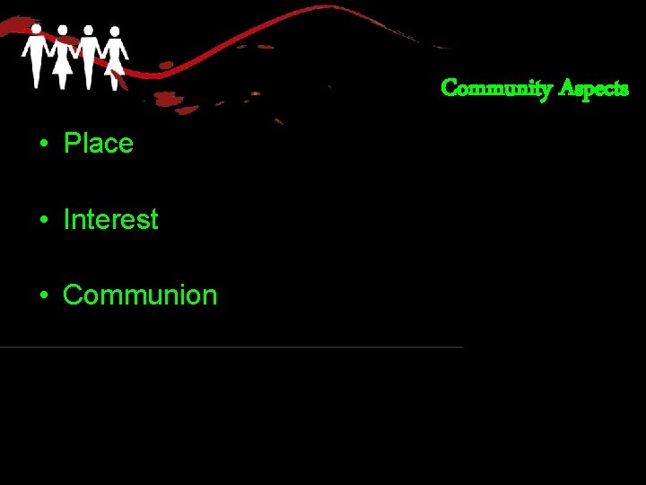 Community Aspects • Place • Interest • Communion 