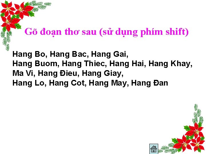 Gõ đoạn thơ sau (sử dụng phím shift) Hang Bo, Hang Bac, Hang Gai,