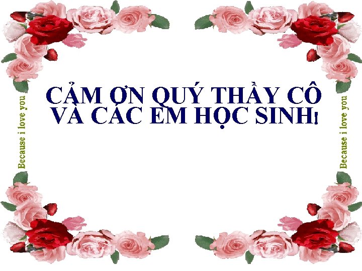 CẢM ƠN QUÝ THẦY CÔ VÀ CÁC EM HỌC SINH! 