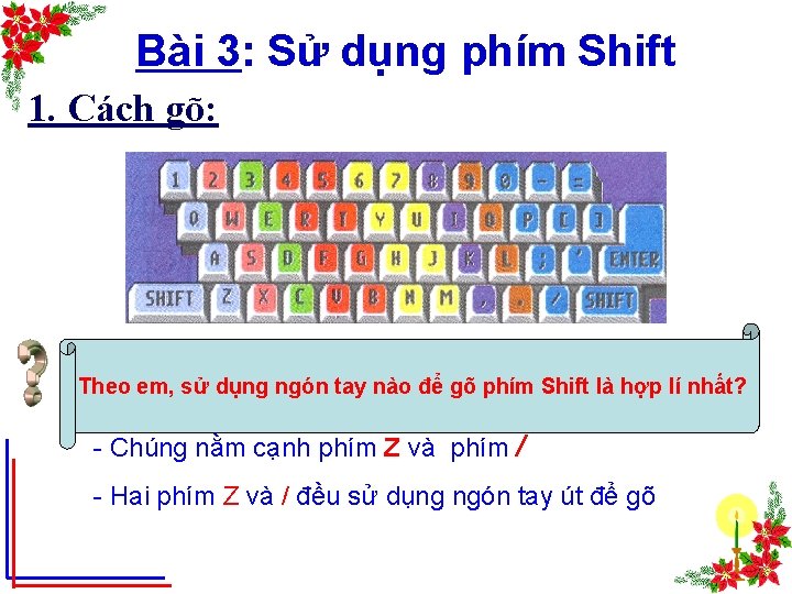 Bài 3: Sử dụng phím Shift 1. Cách gõ: Theo em, sử dụng ngón