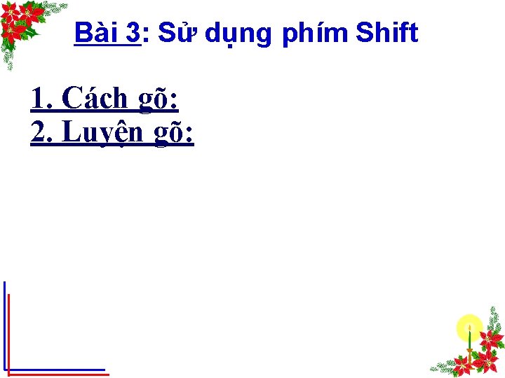 Bài 3: Sử dụng phím Shift 1. Cách gõ: 2. Luyện gõ: 
