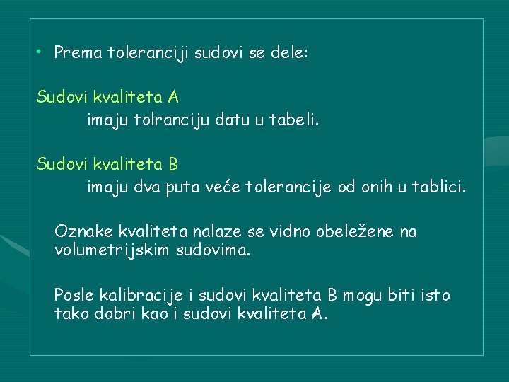  • Prema toleranciji sudovi se dele: Sudovi kvaliteta A imaju tolranciju datu u