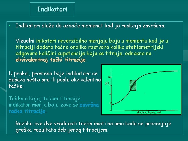 Indikatori • Indikatori služe da označe momenat kad je reakcija završena. Vizuelni inikatori reverzibilno