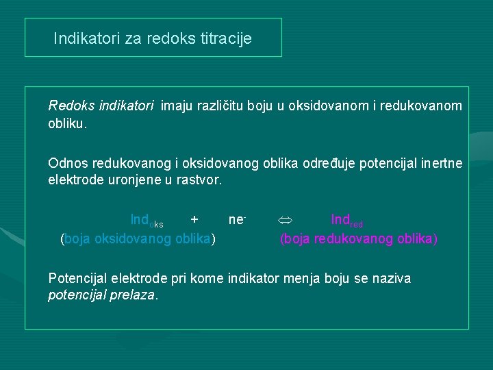 Indikatori za redoks titracije Redoks indikatori imaju različitu boju u oksidovanom i redukovanom obliku.