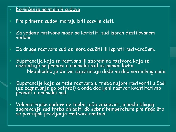  • Korišćenje normalnih sudova • Pre primene sudovi moraju biti sasvim čisti. •