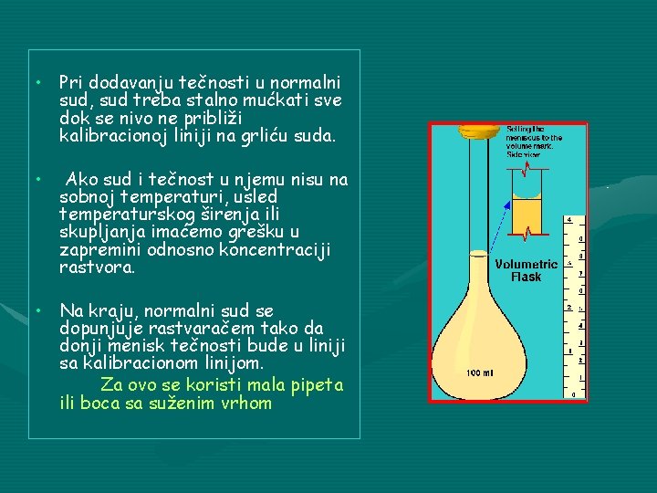  • Pri dodavanju tečnosti u normalni sud, sud treba stalno mućkati sve dok