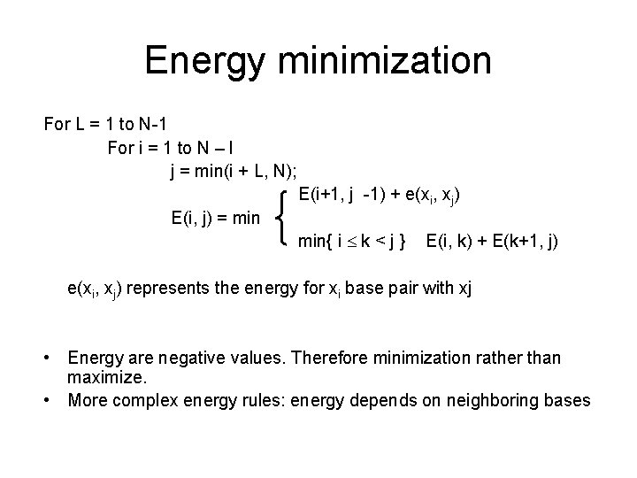 Energy minimization For L = 1 to N-1 For i = 1 to N