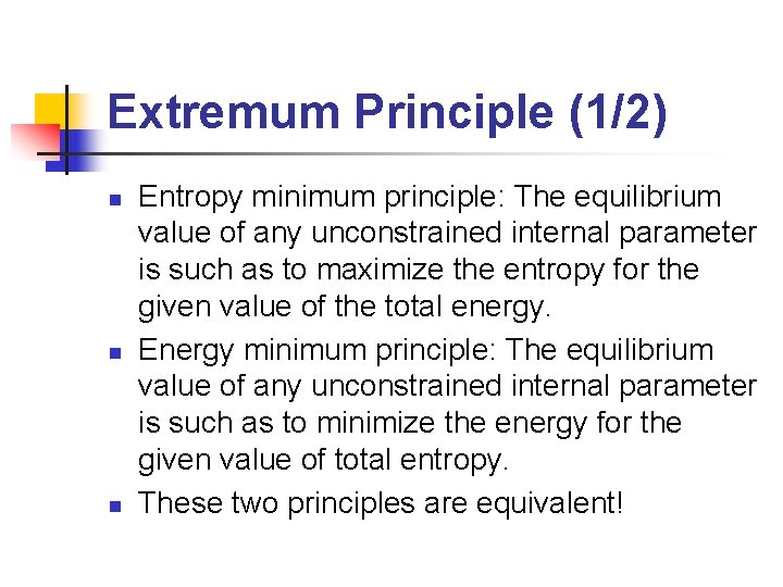 Extremum Principle (1/2) n n n Entropy minimum principle: The equilibrium value of any
