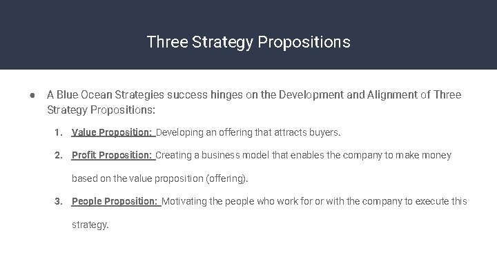 Three Strategy Propositions ● A Blue Ocean Strategies success hinges on the Development and