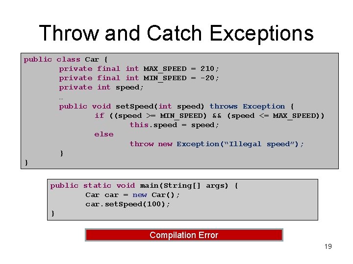 Throw and Catch Exceptions public class Car { private final int MAX_SPEED = 210;