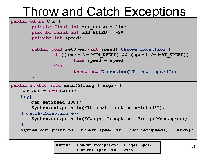 Throw and Catch Exceptions public class Car { private final int MAX_SPEED = 210;