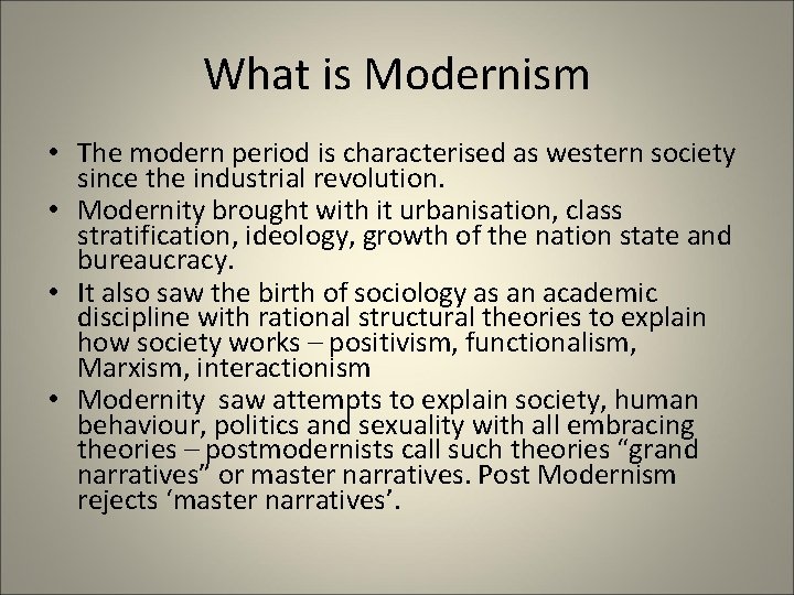 What is Modernism • The modern period is characterised as western society since the