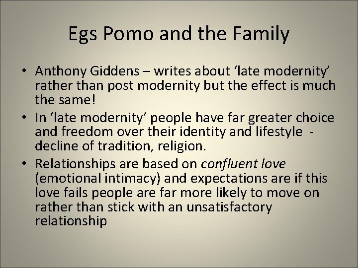 Egs Pomo and the Family • Anthony Giddens – writes about ‘late modernity’ rather