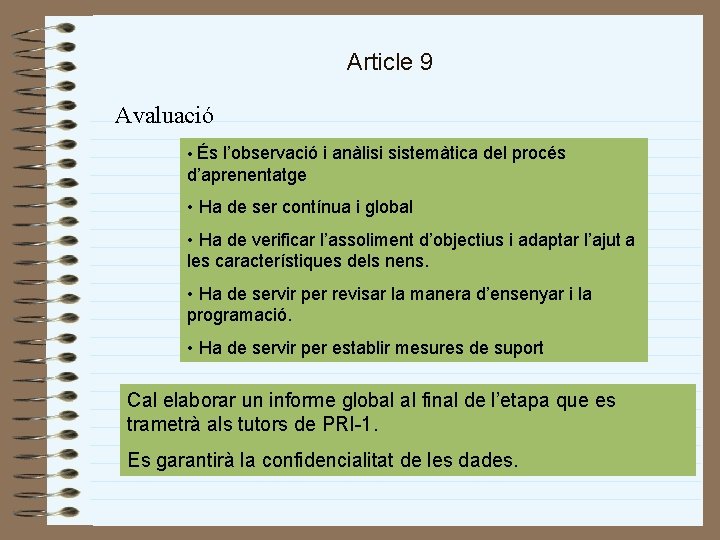 Article 9 Avaluació • És l’observació i anàlisi sistemàtica del procés d’aprenentatge • Ha