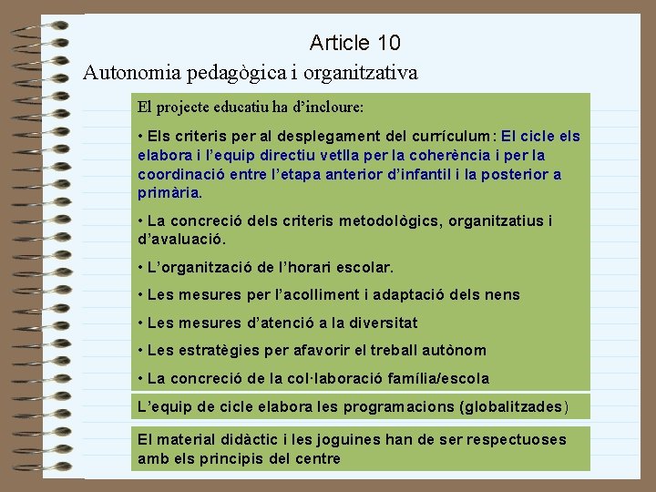 Article 10 Autonomia pedagògica i organitzativa El projecte educatiu ha d’incloure: • Els criteris