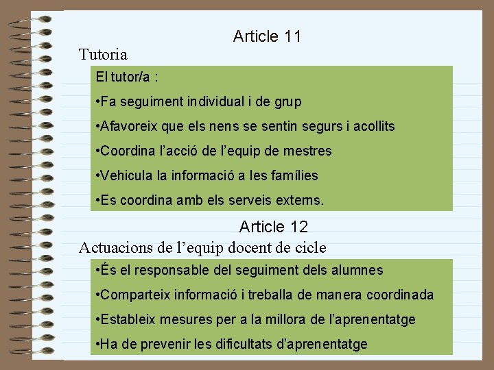 Tutoria Article 11 El tutor/a : • Fa seguiment individual i de grup •