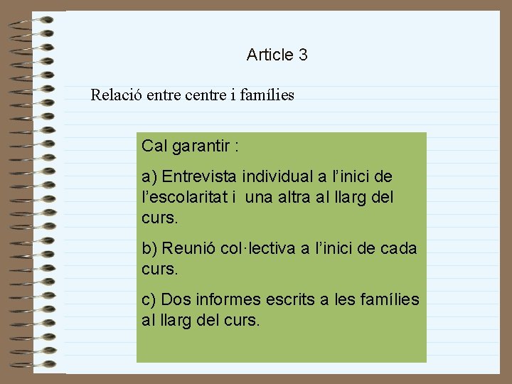 Article 3 Relació entre centre i famílies Cal garantir : a) Entrevista individual a