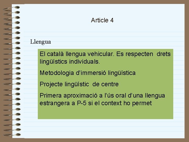 Article 4 Llengua El català llengua vehicular. Es respecten drets lingüístics individuals. Metodologia d’immersió