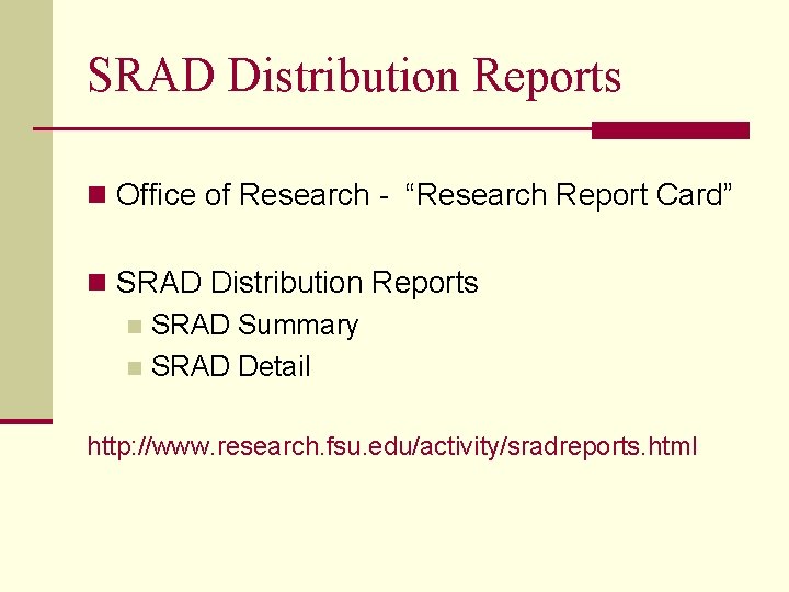 SRAD Distribution Reports n Office of Research - “Research Report Card” n SRAD Distribution