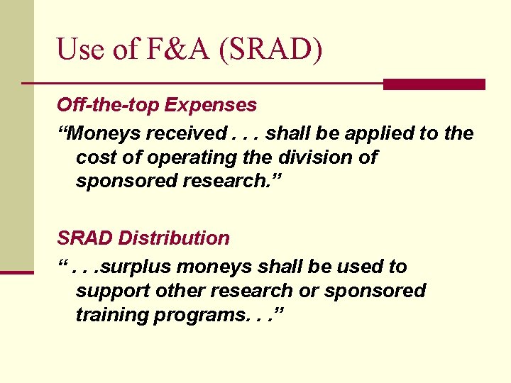 Use of F&A (SRAD) Off-the-top Expenses “Moneys received. . . shall be applied to