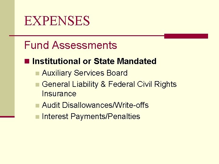 EXPENSES Fund Assessments n Institutional or State Mandated n Auxiliary Services Board n General