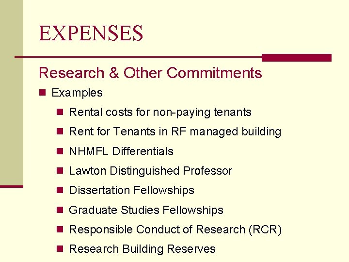 EXPENSES Research & Other Commitments n Examples n Rental costs for non-paying tenants n