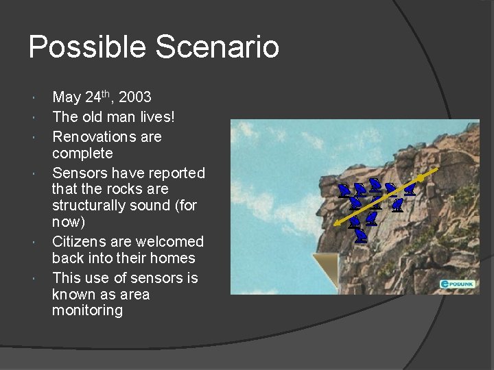 Possible Scenario May 24 th, 2003 The old man lives! Renovations are complete Sensors