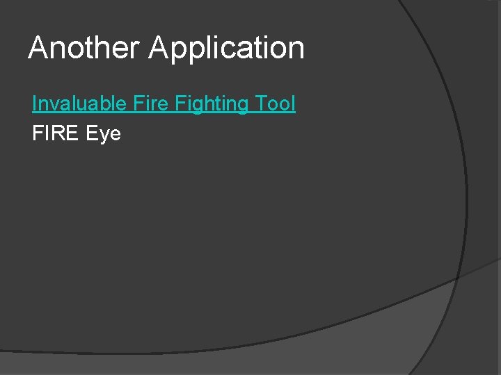 Another Application Invaluable Fire Fighting Tool FIRE Eye 