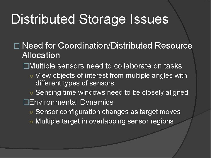 Distributed Storage Issues � Need for Coordination/Distributed Resource Allocation �Multiple sensors need to collaborate