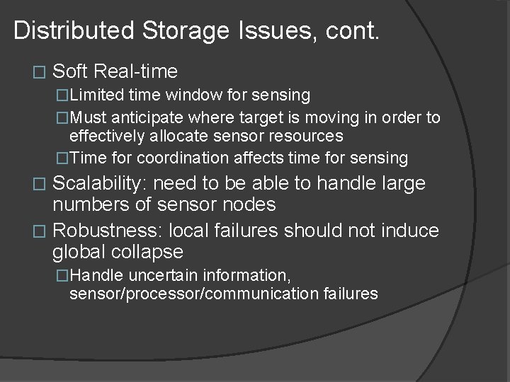 Distributed Storage Issues, cont. � Soft Real-time �Limited time window for sensing �Must anticipate