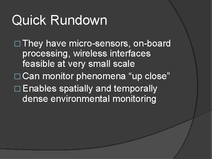 Quick Rundown � They have micro-sensors, on-board processing, wireless interfaces feasible at very small